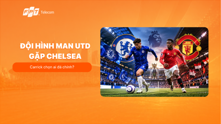 Đội hình Man Utd gặp Chelsea: Dự đoán XI vòng 9 Premier League