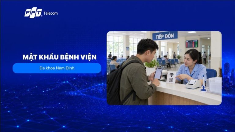Mật khẩu bệnh viện đa khoa Nam Định: hỏi ai, kết nối thế nào?
