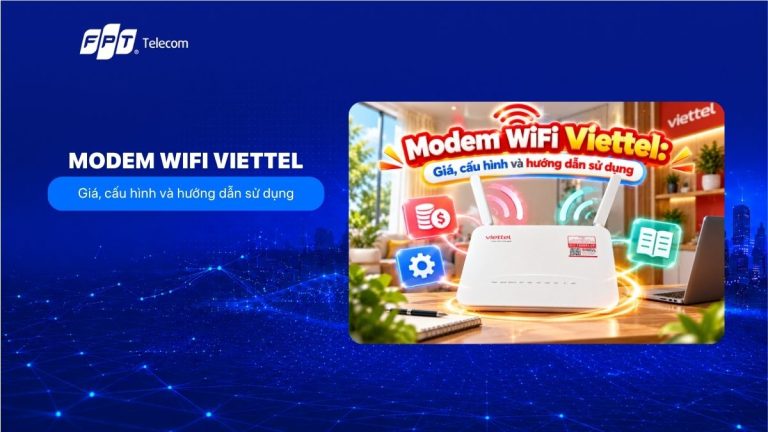 Modem WiFi Viettel: Giá, cấu hình và hướng dẫn sử dụng
