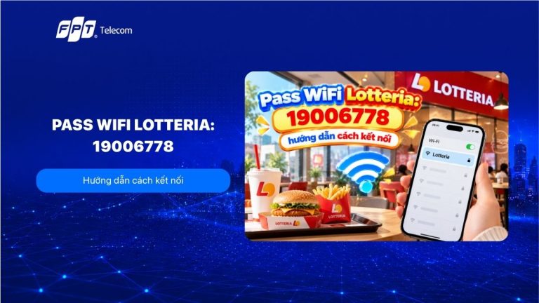 Pass WiFi Lotteria: 19006778, hướng dẫn cách kết nối