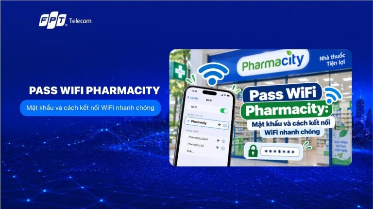 Pass WiFi Pharmacity: Mật khẩu và cách kết nối WiFi nhanh chóng