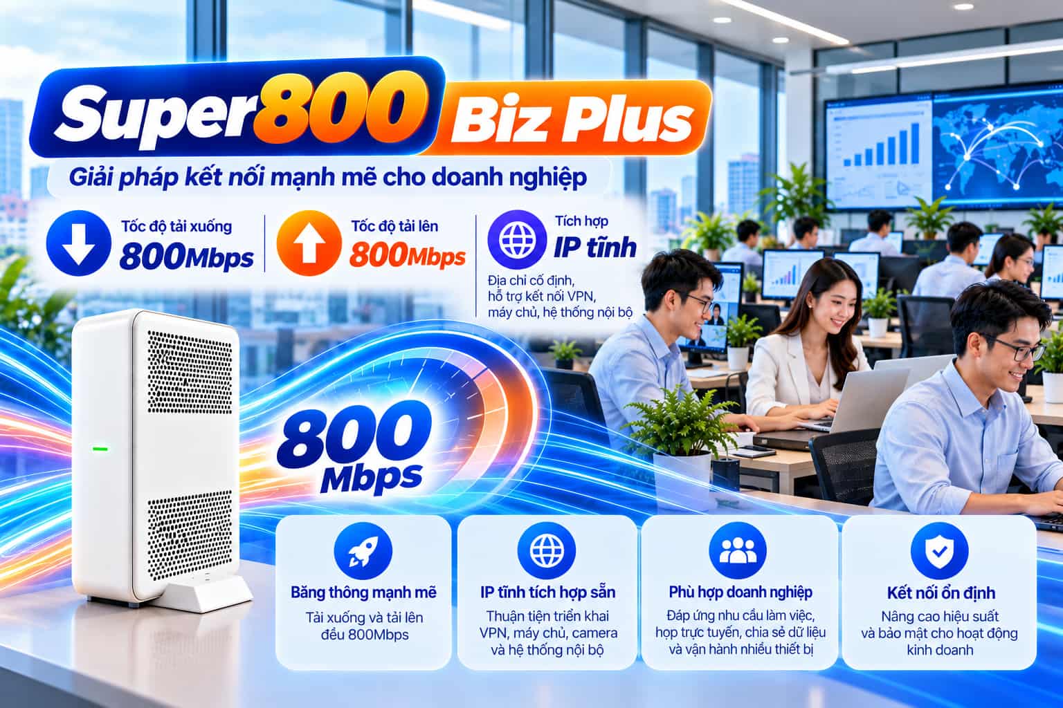 Gói Super800 Biz Plus FPT tốc độ 800Mbps tích hợp IP tĩnh.